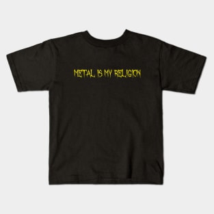 Metal Is My Religion - YELLOW Kids T-Shirt